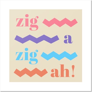 zig ah zig ah! Posters and Art